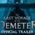 Last Voyage of the Demeter การเดินทางครั้งสุดท้ายของเดอมิเทอร์